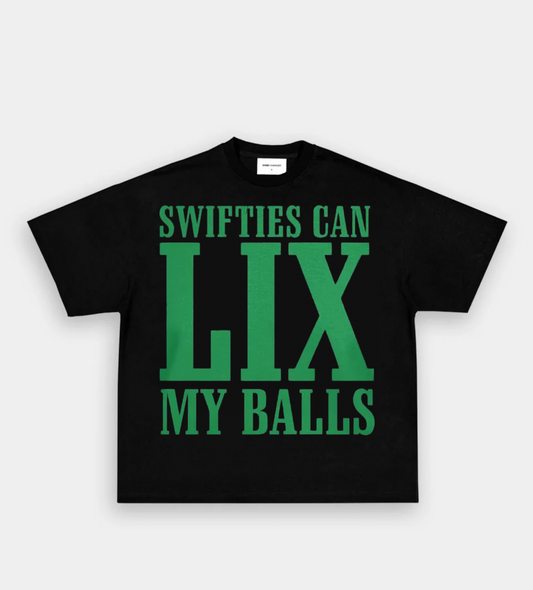 SWIFTIES CAN LIX MY BALLS TEE
